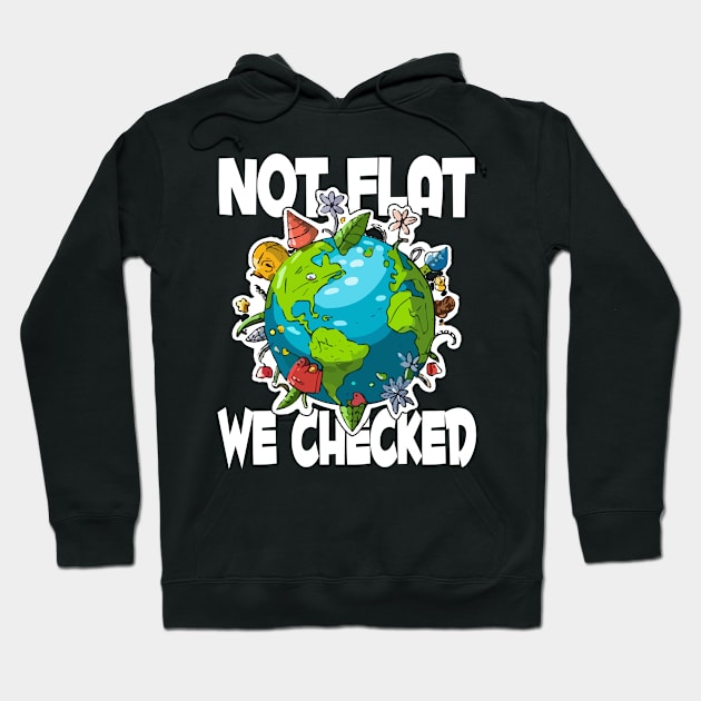 Not Flat We Checked Hoodie by Tezatoons